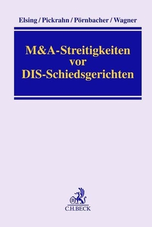 Elsing, Siegfried H. / Pickrahn, Günter et al. M&A-Streitigkeiten vor DIS-Schiedsgerichten. C.H. Beck, 2023.