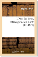 L'Ami des bêtes, extravagance en 1 acte