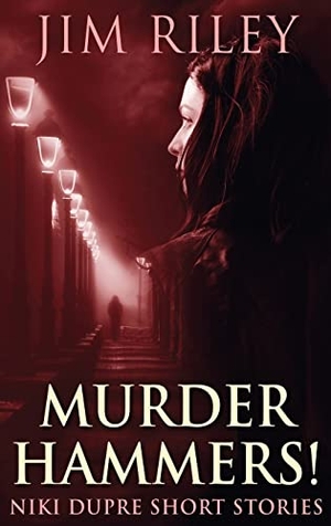 Riley, Jim. Murder Hammers!. Next Chapter, 2021.