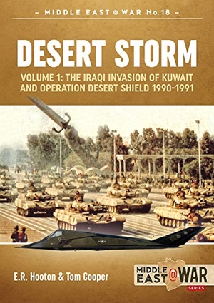 Hooton, E. R. / Tom Cooper. Desert Storm Volume 1 - The Iraqi Invasion of Kuwait & Operation Desert Shield 1990-1991. Helion & Company, 2019.