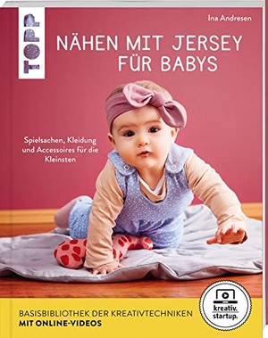 Andresen, Ina. Nähen mit Jersey für Babys (kreativ.startup.) - Spielsachen, Kleidung und Accessoires für die Kleinsten. Größen 56 - 86. frechverlag GmbH, 2021.