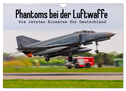 Phantoms bei der Luftwaffe (Wandkalender 2025 DIN A4 quer), CALVENDO Monatskalender