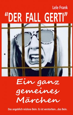 Frank, Lele. Der Fall Gerti - Ein ganz gemeines Märchen. Books on Demand, 2023.