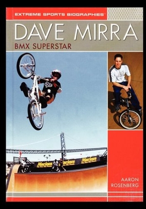 Rosenberg, Aaron. Dave Mirra - BMX Superstar. Rosen Publishing Group, 2005.
