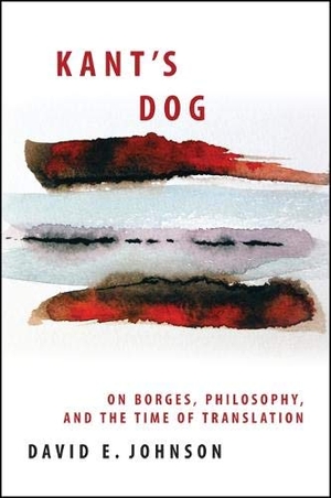 Johnson, David E. Kant's Dog - On Borges, Philosophy, and the Time of Translation. State University of New York Press, 2012.