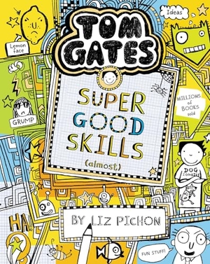 Pichon, Liz. Tom Gates 10: Super Good Skills (Almost...). Scholastic Ltd., 2019.