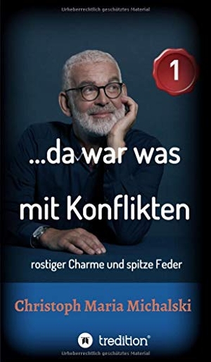 Michalski, Christoph Maria. ¿da war was mit Konflikten - 1 - rostiger Charme und spitze Feder. tredition, 2020.