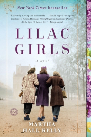 Kelly, Martha Hall. Lilac Girls - A Novel. Random House LLC US, 2017.