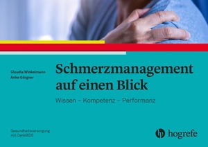 Winkelmann, Claudia / Anke Görgner. Schmerzmanagement auf einen Blick - Wissen - Kompetenz - Performanz. Hogrefe AG, 2023.