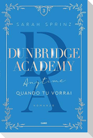 Anytime. Quando tu vorrai. Dunbridge Academy