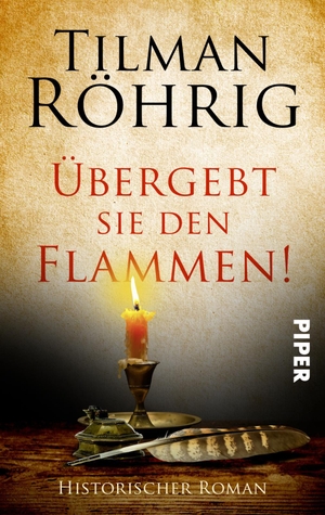 Röhrig, Tilman. Übergebt sie den Flammen! - Historischer Roman aus der Luther-Zeit. Piper Verlag GmbH, 2021.