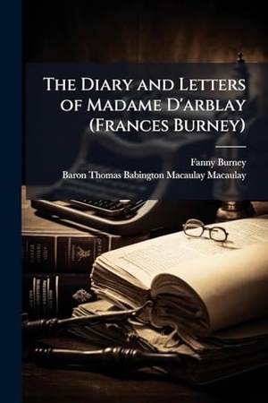 Burney, Fanny / Baron Thomas Babington Maca Macaulay. The Diary and Letters of Madame D'arblay (Frances Burney). Creative Media Partners, LLC, 2025.