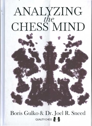 Gulko, Boris / Joel R Sneed. Analyzing the Chess Mind. Quality Chess UK Ltd, 2022.