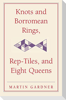 Knots and Borromean Rings, Rep-Tiles, and Eight Queens