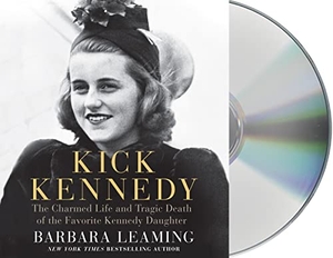 Leaming, Barbara. Kick Kennedy: The Charmed Life and Tragic Death of the Favorite Kennedy Daughter. MacMillan Audio, 2016.