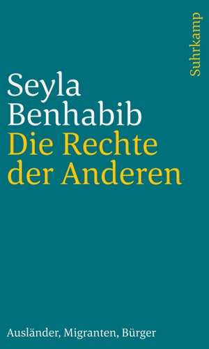 Benhabib, Seyla. Die Rechte der Anderen - Ausländer, Migranten, Bürger. Suhrkamp Verlag AG, 2017.