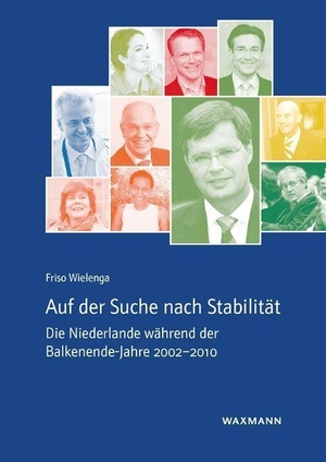 Wielenga, Friso. Auf der Suche nach Stabilität - Die Niederlande während der Balkenende-Jahre 2002-2010. Waxmann Verlag GmbH, 2023.