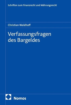 Waldhoff, Christian. Verfassungsfragen des Bargeldes. Nomos Verlags GmbH, 2026.