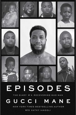 Mane, Gucci. Episodes - The Diary of a Recovering Mad Man. Simon & Schuster, 2025.