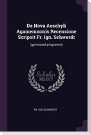 De Nova Aeschyli Agamemnonis Recensione Scripsit Fr. Ign. Schwerdt