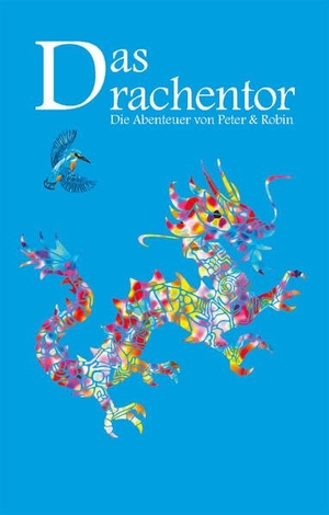 Nadermann, Frank. Das Drachentor - Die Abenteuer von Peter & Robin. Re Di Roma-Verlag, 2022.