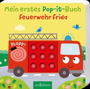 Mein erstes Pop-it-Buch - Feuerwehr Frida - Plopp!. Ars Edition GmbH, 2023.