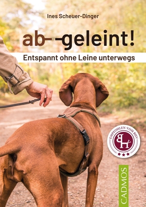 Scheuer-Dinger, Ines. ab--geleint! - Entspannt ohne Leine unterwegs. Cadmos Verlag GmbH, 2026.