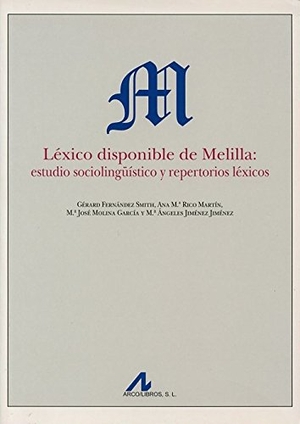 García Molina, José / Gerard Israel Fernández Smith. Léxico disponible de Melilla : estudio sociolingüístico y repertorios léxicos. Arco Libros - La Muralla, S.L., 2008.