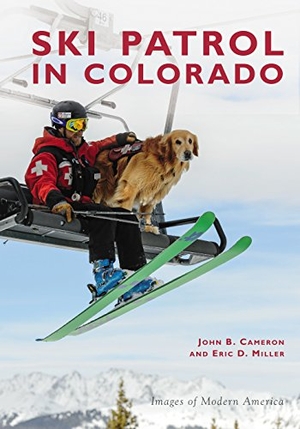 Miller, Eric / John B Cameron. Ski Patrol in Colorado. Arcadia Publishing (SC), 2018.