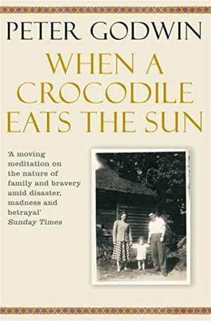 Godwin, Peter. When A Crocodile Eats the Sun. Macmillan Publishers Int Ltd - MDL, 2007.