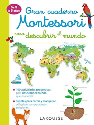 Larousse Editorial. Gran cuaderno Montessori para descubrir el mundo. Larousse, 2019.