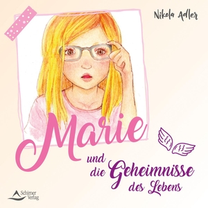 Adler, Nikola. Marie und die Geheimnisse des Lebens. Schirner Verlag, 2020.
