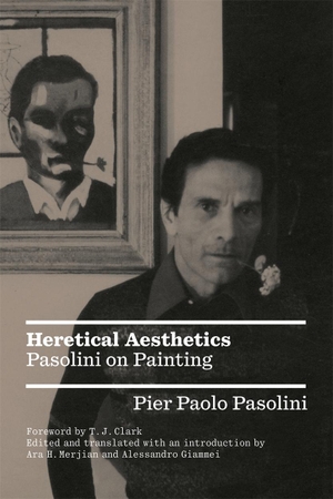 Pasolini, Pier Paolo. Heretical Aesthetics - Pasolini on Painting. Verso Books, 2023.
