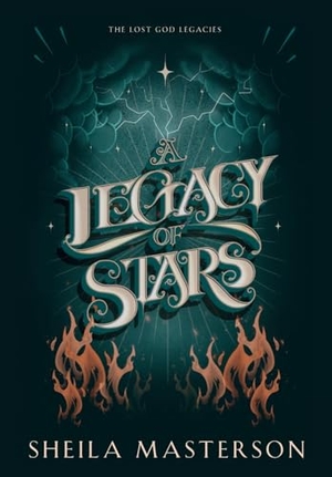 Masterson, Sheila. A Legacy of Stars - The Lost God Legacies. Sheila Masterson, 2025.