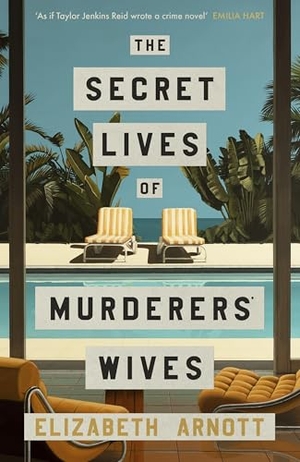 Arnott, Elizabeth. The Secret Lives of Murderers' Wives. Penguin Books Ltd, 2026.