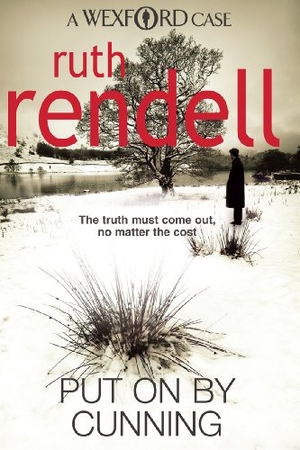 Rendell, Ruth. Put On By Cunning - a captivating and compelling Wexford mystery from the award-winning Queen of Crime, Ruth Rendell. Century, 2010.