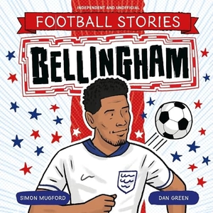 Mugford, Simon. Football Stories: Bellingham. Hachette Children's Group, 2025.