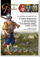 Contra franceses y protestantes : "la guerra total" 1542-1559