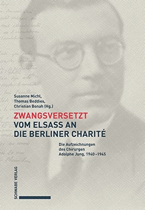 Michl, Susanne / Thomas Beddies et al (Hrsg.). Zwangsversetzt - Vom Elsass an die Berliner Charité - Die Aufzeichnungen des Chirurgen Adolphe Jung, 1940-1945. Schwabe Verlag GmbH, 2019.