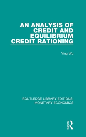 Wu, Ying. An Analysis of Credit and Equilibrium Credit Rationing. Taylor & Francis, 2017.