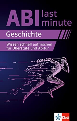 Abi last minute Geschichte - Wissen schnell auffrischen für Oberstufe und Abitur. Klett Lerntraining, 2022.