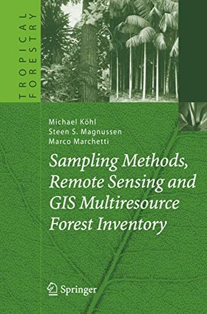 Köhl, Michael / Marchetti, Marco et al. Sampling Methods, Remote Sensing and GIS Multiresource Forest Inventory. Springer Berlin Heidelberg, 2006.
