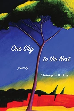 Buckley, Christopher. One Sky to the Next. Longleaf Press, 2023.
