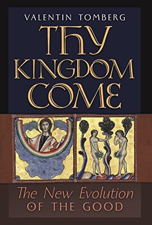 Tomberg, Valentin. Thy Kingdom Come - The New Evolution of the Good. Angelico Press, 2022.