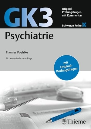 Poehlke, Thomas. GK3 Psychiatrie - Original Prüfungsfragen mit Kommentar. Georg Thieme Verlag, 2022.