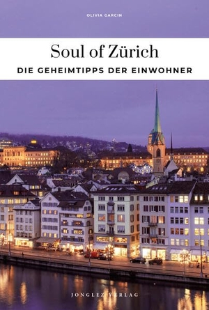 Garcin, Olivia. Soul of Zürich - Die Geheimtipps der Einwohner. Jonglez, 2026.