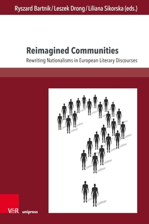 Bartnik, Ryszard / Leszek Drong et al (Hrsg.). Reimagined Communities - Rewriting Nationalisms in European Literary Discourses. V & R Unipress GmbH, 2023.