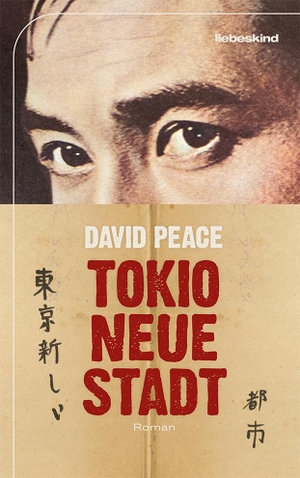 Peace, David. Tokio, neue Stadt - Roman. Liebeskind Verlagsbhdlg., 2021.