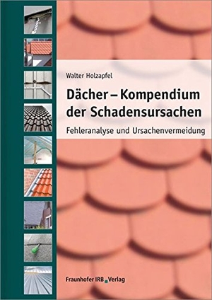 Holzapfel, Walter. Dächer - Kompendium der Schadensursachen - Fehleranalyse und Ursachenvermeidung.. Fraunhofer Irb Stuttgart, 2015.