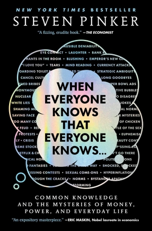 Pinker, Steven. When Everyone Knows That Everyone Knows . . . - Common Knowledge and the Mysteries of Money, Power, and Everyday Life. Scribner Book Company, 2026.